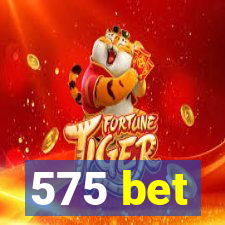 575 bet