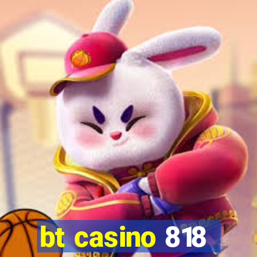 bt casino 818