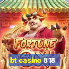 bt casino 818