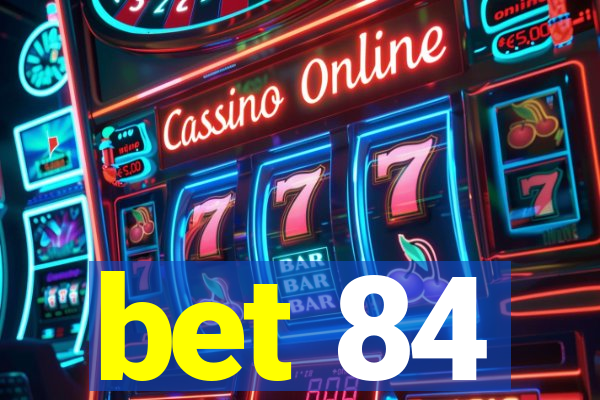 bet 84