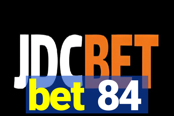 bet 84