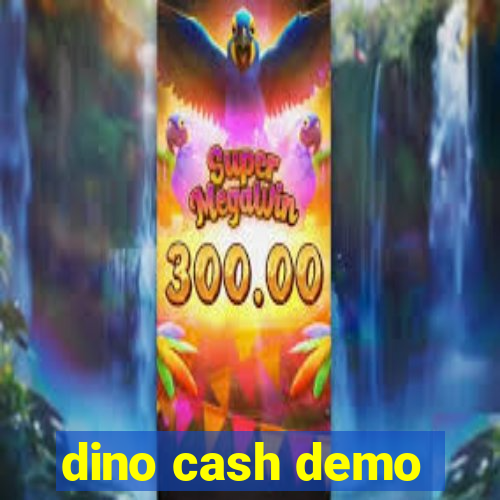 dino cash demo