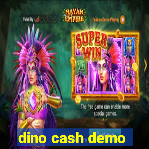 dino cash demo