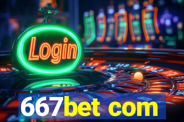 667bet com