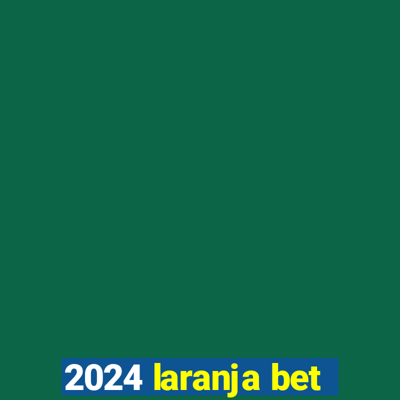 2024 laranja bet