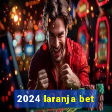 2024 laranja bet