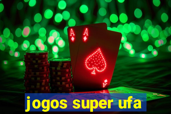 jogos super ufa