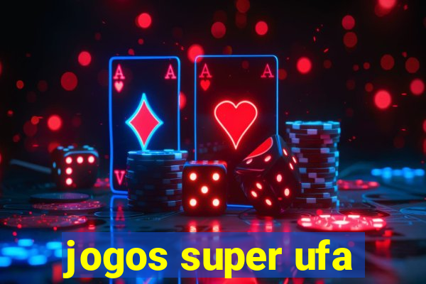 jogos super ufa