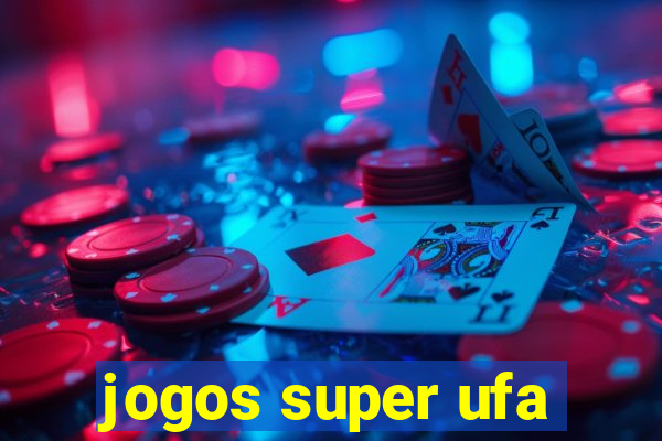 jogos super ufa