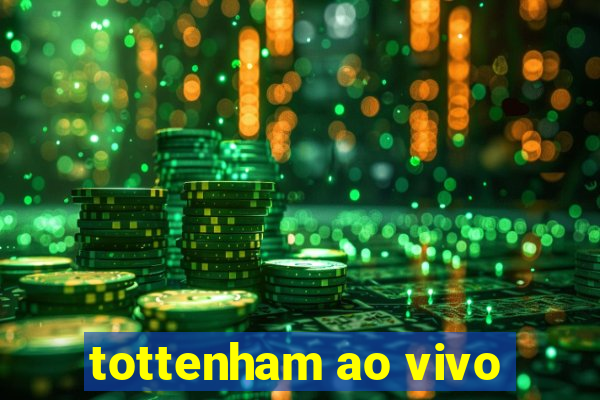 tottenham ao vivo