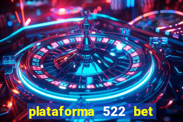 plataforma 522 bet 茅 confi谩vel