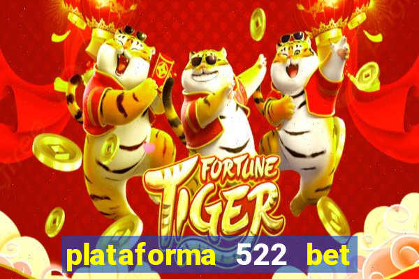 plataforma 522 bet 茅 confi谩vel