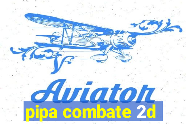 pipa combate 2d