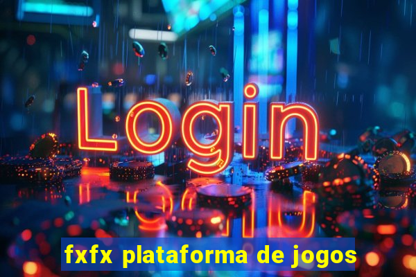 fxfx plataforma de jogos