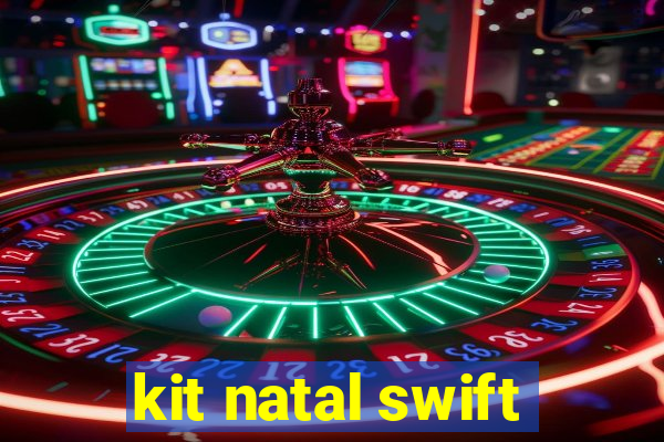 kit natal swift