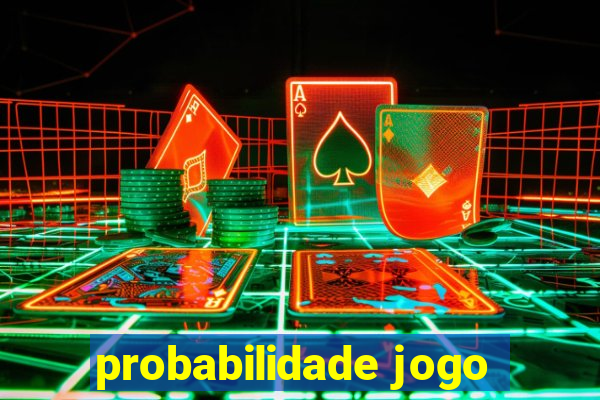 probabilidade jogo