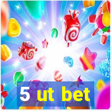 5 ut bet