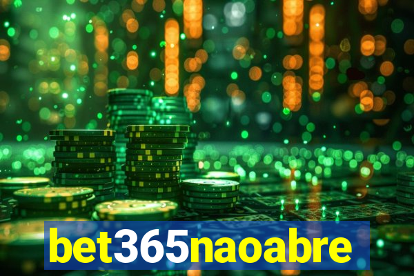 bet365naoabre