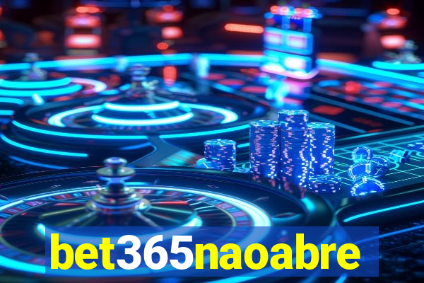 bet365naoabre