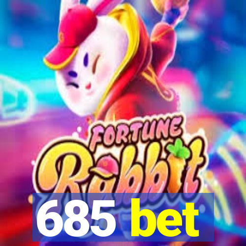 685 bet