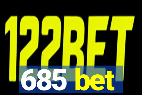 685 bet