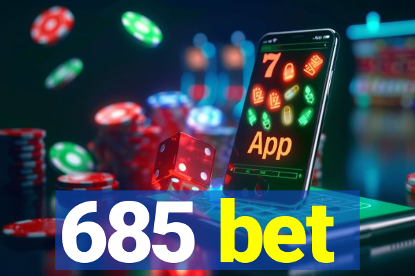 685 bet