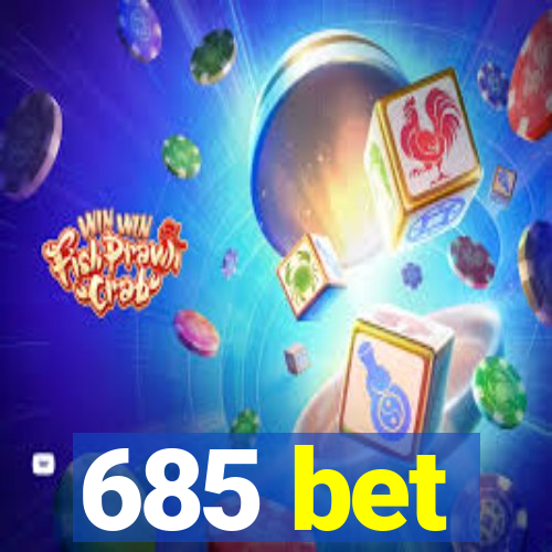 685 bet