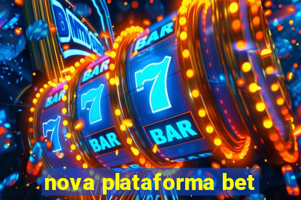 nova plataforma bet