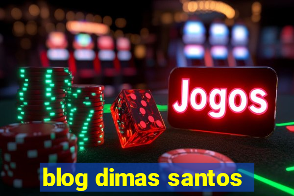 blog dimas santos