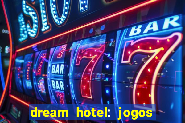 dream hotel: jogos de hotel