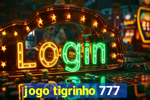 jogo tigrinho 777