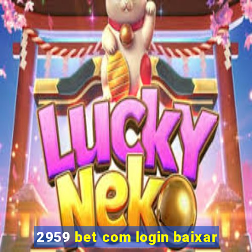 2959 bet com login baixar