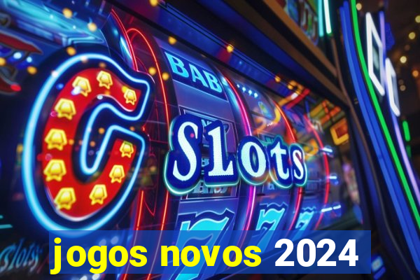 jogos novos 2024