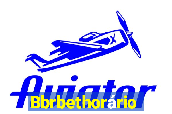 Bbrbethorário