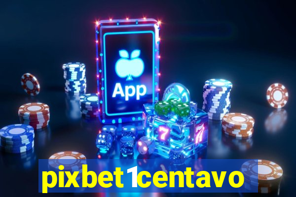 pixbet1centavo