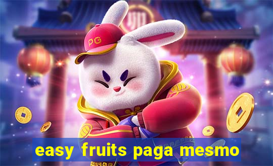 easy fruits paga mesmo