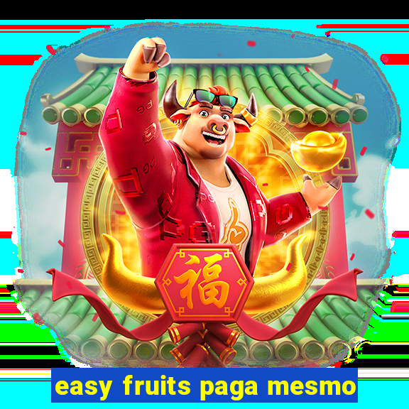 easy fruits paga mesmo