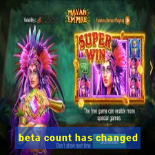 beta count has changed