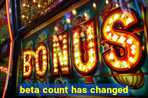 beta count has changed