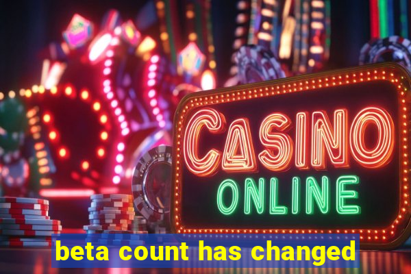 beta count has changed