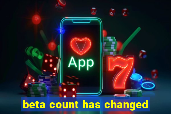 beta count has changed