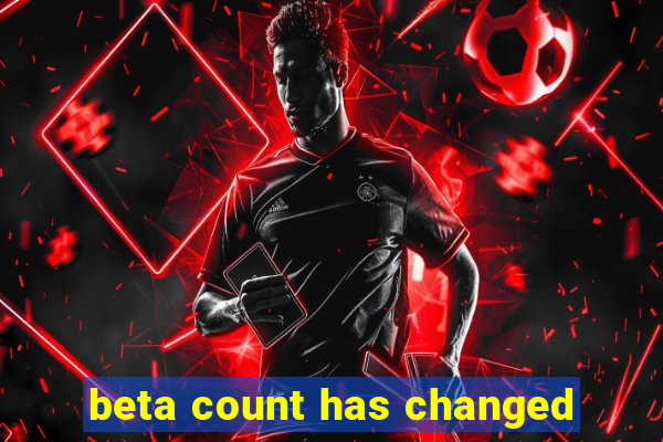 beta count has changed