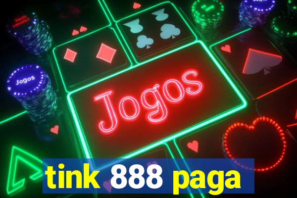 tink 888 paga