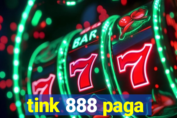 tink 888 paga