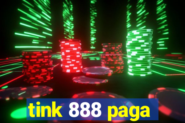 tink 888 paga