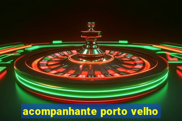 acompanhante porto velho