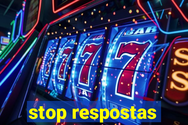 stop respostas