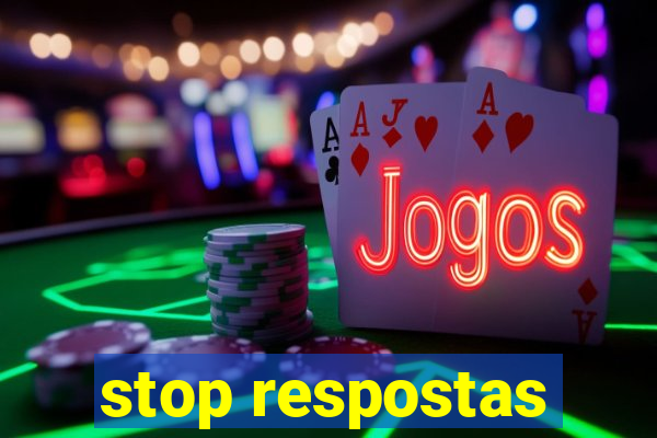 stop respostas