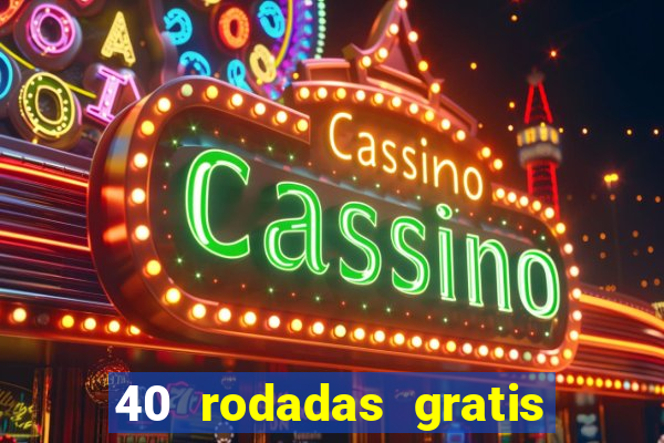 40 rodadas gratis jon bet