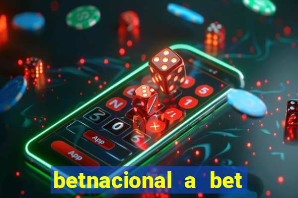 betnacional a bet dos brasileiros